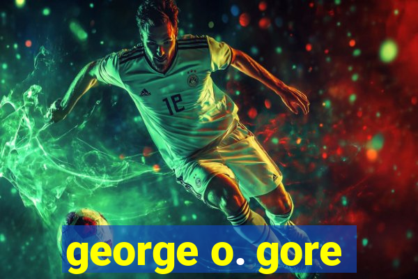 george o. gore